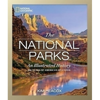 National Geographic The National Parks (An Illustrated History)