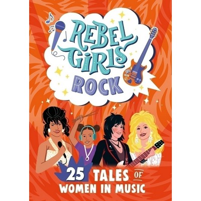 Rebel Girls Rock: 25 Tales of Women in Music