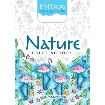 BLISS Nature Coloring Book (Your Passport to Calm)