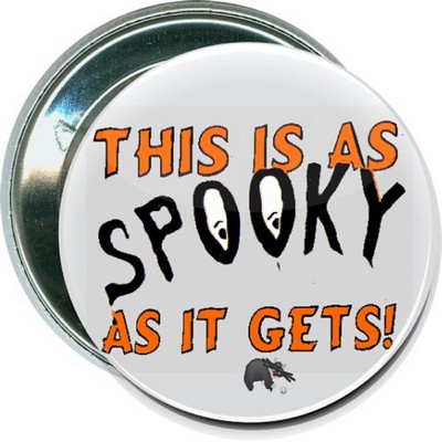 Halloween - This is as Spooky as it Gets - 2 1/4 Inch Round Button