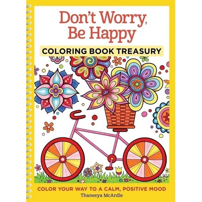 Don't Worry, Be Happy Coloring Book Treasury (Color Your Way To a Calm, Pos