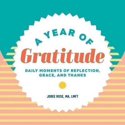 A Year of Gratitude (Daily Moments of Reflection, Grace, and Thanks)