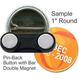 Custom Buttons - 1 Inch Round, Pin-back with Bar Double Magnet